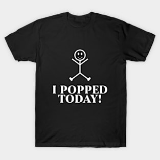 I Pooped Today Funny Sarcastic Saying T-Shirt